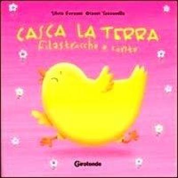 Casca la terra. Filastrocche e conte