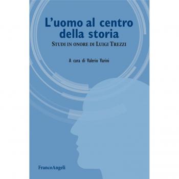 L'uomo al centro della storia. Studi in onore di Luigi Trezzi