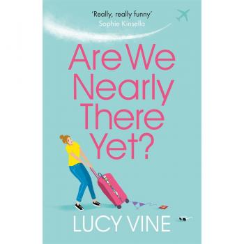 Are We Nearly There Yet by Lucy Vine