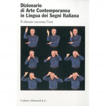 Dizionario di arte contemporanea in lingua dei segni italiana. Ediz. italiana e inglese