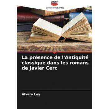 Ley, Álvaro: La présence de l'Antiquité classique dans les romans de Javier Cerc