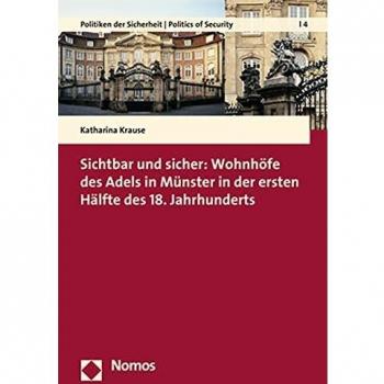 Sichtbar und sicher: Wohnhöfe des Adels in Münster in der ersten Hälfte des 18. Jahrhunderts