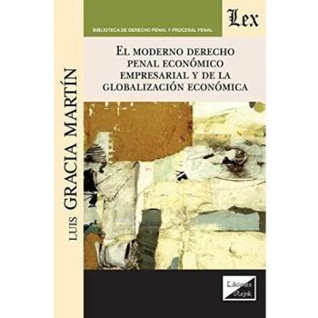 Moderno Derecho Penal Economico Empresarial Y De La Globalizacion Economica, El