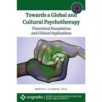 Towards a Global and Cultural Psychotherapy: Theoretical Foundations and Clinical Implications