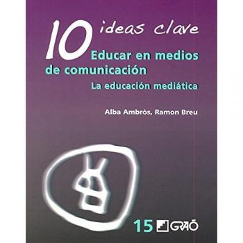 10 ideas clave. Educar en medios de comunicación