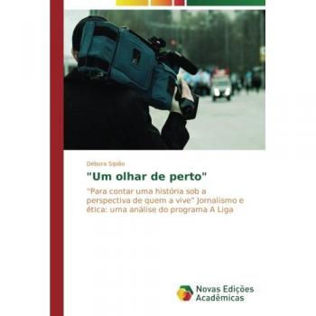 Um olhar de perto: “Para contar uma história sob a perspectiva de quem a vive” Jornalismo e ética: uma análise do programa A Liga