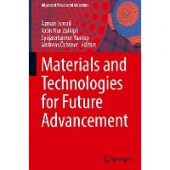 Materials and Technologies for Future Advancement (Advanced Structured Materials, 193, Band 193)