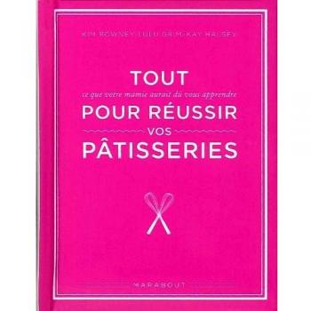 Tout ce que votre mamie aurait dû vous apprendre pour réussir vos pâtisseries