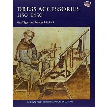 Dress Accessories, c.1150-c.1450 (Medieval Finds from Excavations in London)
