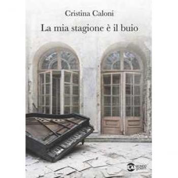 La mia stagione è il buio Cristina Caloni