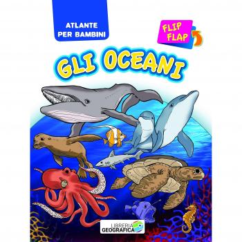 Oceani flip flap. Atlante per bambini. Ediz. a colori