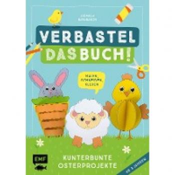 Verbastel das Buch! Kunterbunte Osterprojekte (ab 3 Jahren)