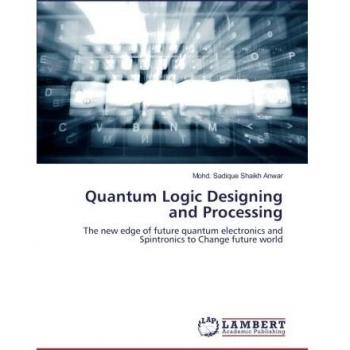 Quantum Logic Designing and Processing: The new edge of future quantum electronics and Spintronics to Change future world