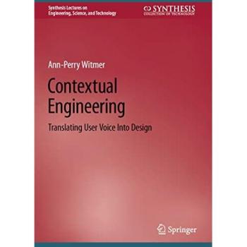 Contextual Engineering: Translating User Voice Into Design (Synthesis Lectures on Engineering, Science, and Technology)