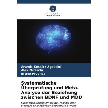 Kessler Agostini, Aramis: Systematische Überprüfung und Meta-Analyse der Beziehung zwischen BDNF und MDD