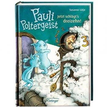 Pauli Poltergeist. Jetzt schlägt's dreizehn!