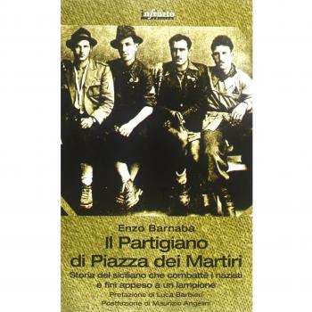 Il partigiano di piazza Dei Martiri. Storia del siciliano che combatté i nazisti e finì appeso a un lampione