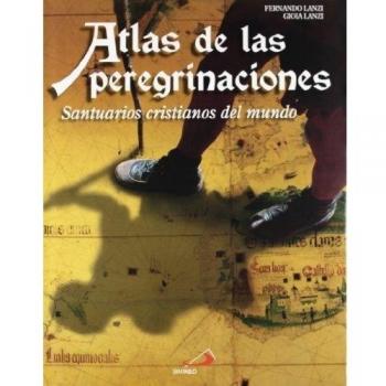 Atlas de las peregrinaciones: Santuarios cristianos del mundo (Tapa dura).