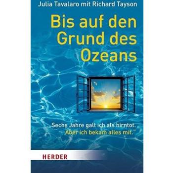 Julia Tavalaro Bis Auf Den Grund Des Ozeans: Sechs Jahre Galt Ich Als Hirntot. Aber Ich Bekam Alles Mit. (Herder Spektrum)