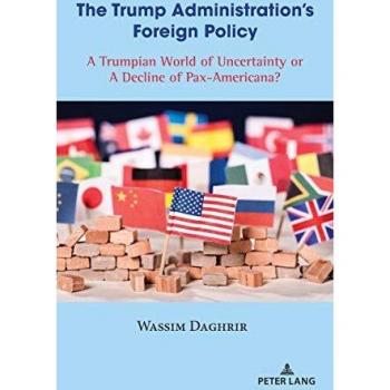 The Trump Administration’s Foreign Policy: A Trumpian World of Uncertainty or A Decline of Pax-Americana?