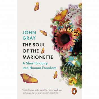 The Soul of the Marionette: A Short Enquiry into Human Freedom, Gray, John, New,