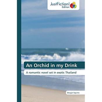 An Orchid in my Drink: A romantic novel set in exotic Thailand