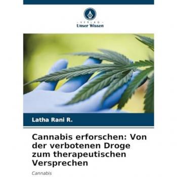 Rani R., Latha: Cannabis erforschen: Von der verbotenen Droge zum therapeutischen Versprechen