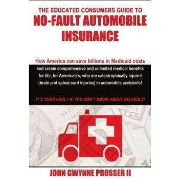 The Educated Consumers Guide to No-fault Automobile Insurance