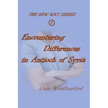 Encountering Differences in Antioch of Syria: The New Way Series #7
