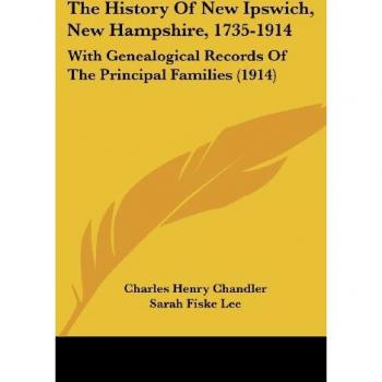 The History of New Ipswich, New Hampshire, 1735-1914