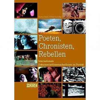 Poeten, Chronisten, Rebellen. Internationale DokumentarfilmemacherInnen im Porträt