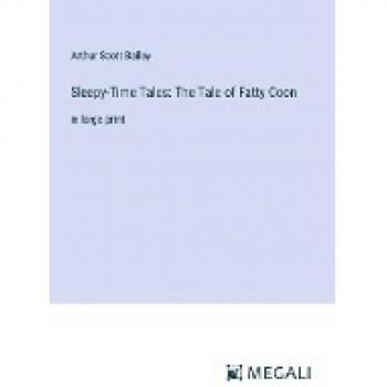 Bailey, Arthur Scott: Sleepy-Time Tales: The Tale of Fatty Coon