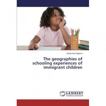 Ngema, Zonke Aura: The geographies of schooling experiences of immigrant children