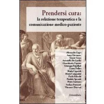 Prendersi cura. La relazione terapeutica e la comunicazione medico-paziente