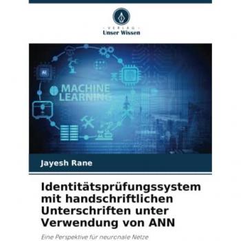 Rane, Jayesh: Identitätsprüfungssystem mit handschriftlichen Unterschriften unter Verwendung von ANN