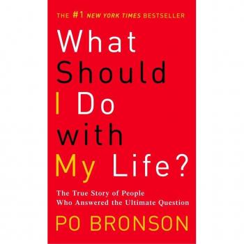What Should I Do with My Life?: The True Story of People Who Answered the Ultimate Question