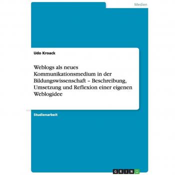Weblogs als neues Kommunikationsmedium in der Bildungswissenschaft