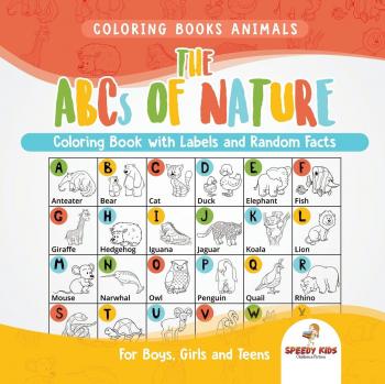 Jupiter Kids: Coloring Books Animals. The ABCs of Nature Coloring Book with Labels and Random Facts. For Boys, Girls and Teens