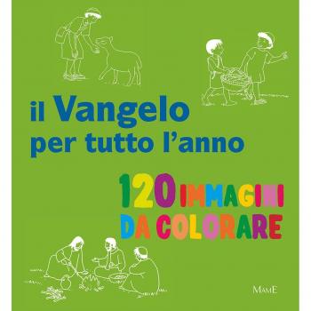 Il Vangelo per tutto l'anno. 120 immagini di colorare. Ediz. a colori