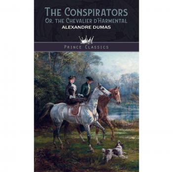The Conspirators, Or, the Chevalier d'Harmental