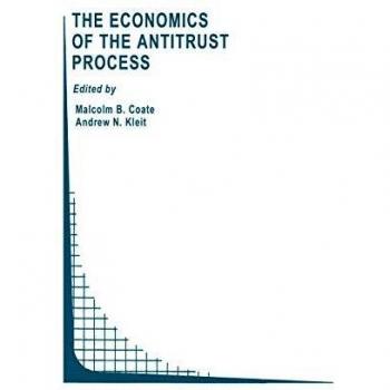 The Economics of the Antitrust Process (Topics in Regulatory Economics and Policy, 22, Band 22)