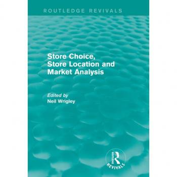 Store Choice Store Location and Market Analysis (Routledge Revivals)