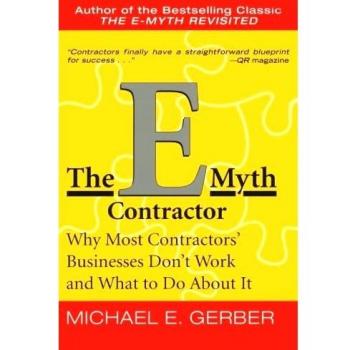 The E-Myth Contractor : Why Most Contractors' Businesses Don't Work and What to Do about It