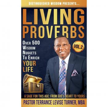 Distinguished Wisdom Presents. . . Living Proverbs-Vol.2: Over 500 Wisdom Nuggets To Enrich Your Life