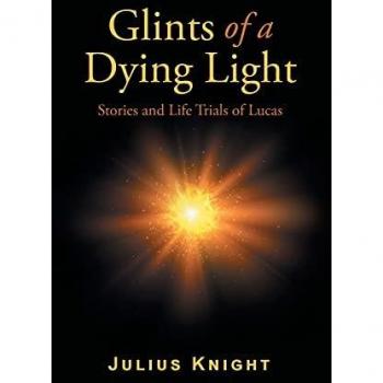 Glints of a Dying Light: Stories and Life Trials of Lucas