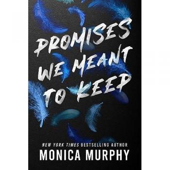 Promises We Meant to Keep, by Monica Murphy
