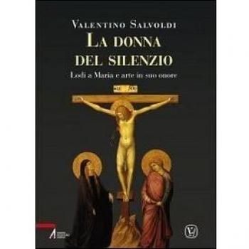 Donna del silenzio. Lodi a Maria e arte in suo onore