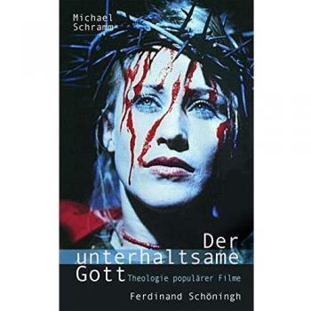 Michael Schramm Der Unterhaltsame Gott: Theologie Populärer Filme