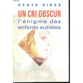 Un Cri Obscur L'énigme Des Enfants Autistes