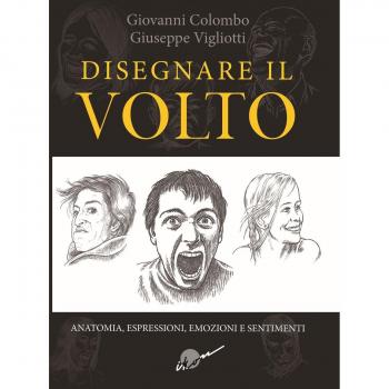 Disegnare il volto. Anatomia, espressioni, emozioni e sentimenti....